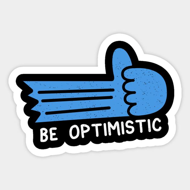 Be optimistic Sticker by teemarket